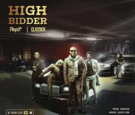 Phyzix ft. Classick & Tsar Leo – High Bidder Mp3 Download