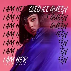 Cleo Ice Queen – I Am Her Mp3 Download