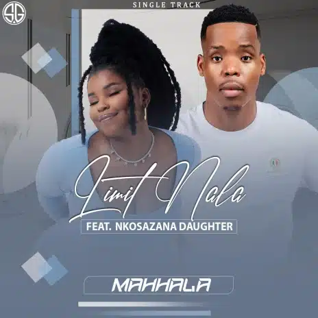 Limit Nala ft. Nkosazana Daughter – Mahhala Mp3 Download 