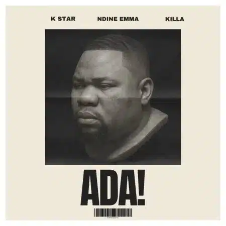 K Star, Ndine Emma & Killa - ADA Mp3 Download