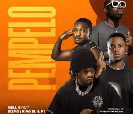 Mell G ft. Dizmo, King EL & P1 – Pempelo Mp3 Download