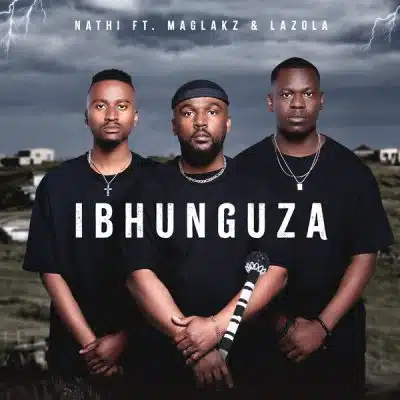 Nathi ft. Maglakz & Lazola – Ibhunguza Mp3 Download