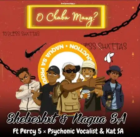 Shebeshxt, Naqua SA - O Chaba Mang Mp3 Download