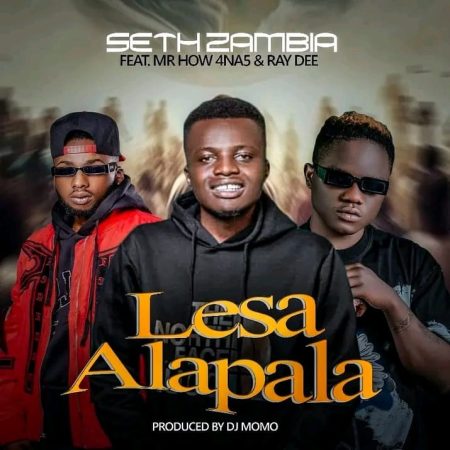 Seth Zambia ft Ray Dee & 4 Na 5 - Lesa Alapala Mp3 Download