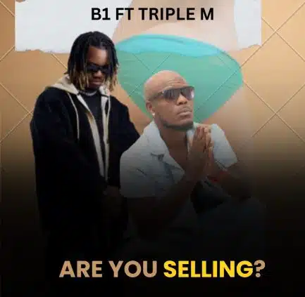 B1 ft Triple M - Are You Selling Mp3 Download