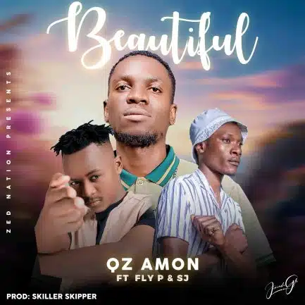 QZ Amon ft Fly P & SJ Banda - Beautiful