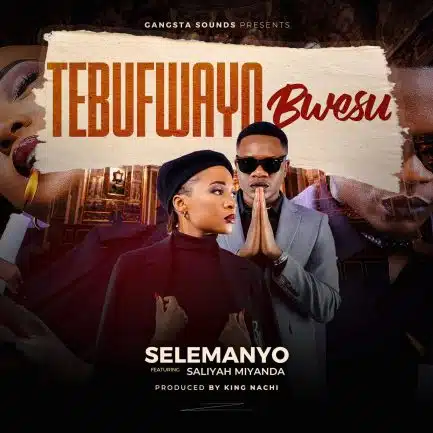 Selemanyo ft. Saliyah Miyanda - Tebufwayo Bwesu Mp3 Download