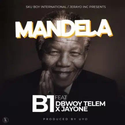 B1 ft D Bwoy & Jay One - Mandela Mp3 Download