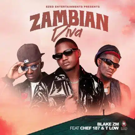 Blake ft Chef 187 & T Low – Zambian Diva Mp3 Download