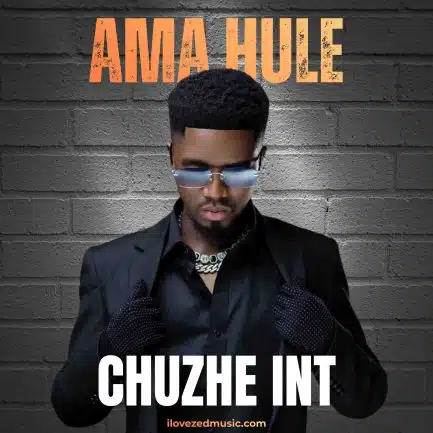 Chuzhe Int – Ama Hule Mp3 Download