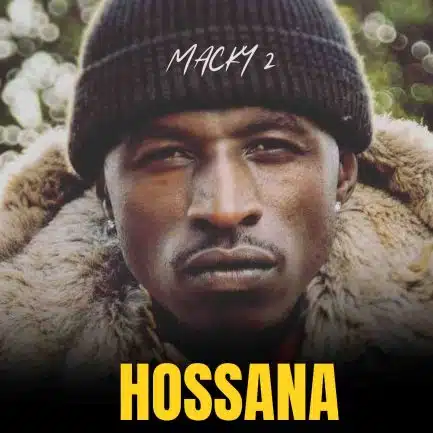 Macky 2 - Hossana Mp3 Download