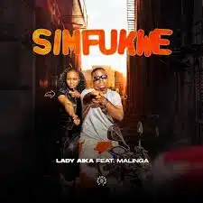 Lady Aika ft Malinga - Simfukwe Mp3 Download
