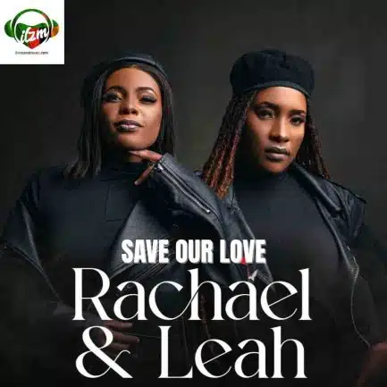 Rachael & Leah - Save Our Love Mp3 Download