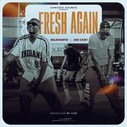 Selemanyo ft Jae Cash – Fresh Again Mp3 Download