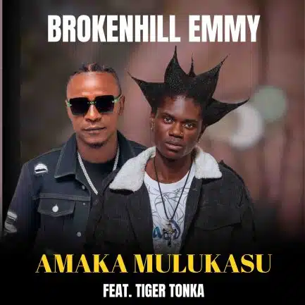 BrokenHill Emmy ft Tiger Tonka - Amaka Mulukasu Mp3 Download