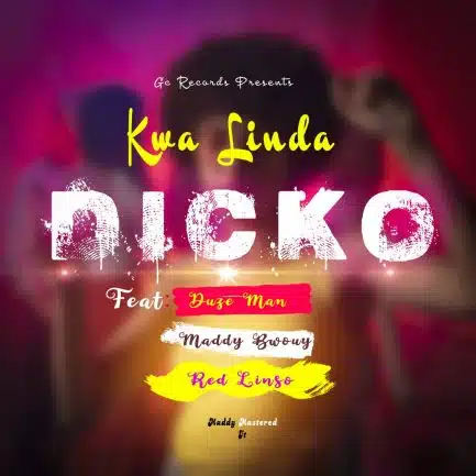 Dicko ft Duze Man, Maddy Buoy & Red Linso - Kwa Linda Mp3 Download 