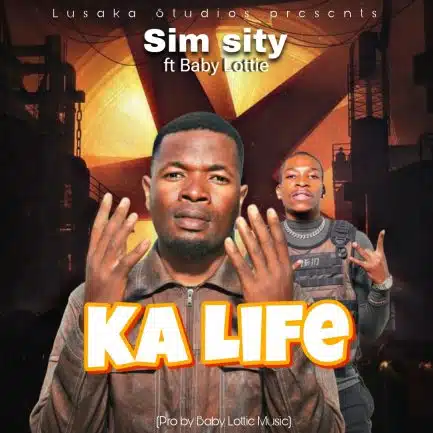 Sim Sity ft Baby Lottie - Ka Life Mp3 Download