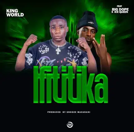 King World ft Big Dope & Ice Queen - Ifititika