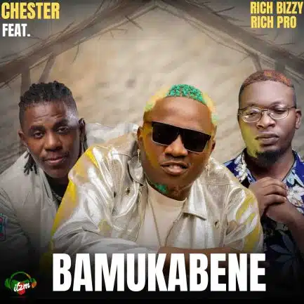Chester ft Rich Bizzy & Rich Pro – Bamukabene Mp3 Download