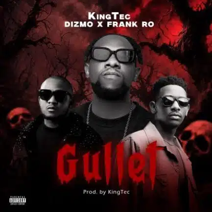 King Tec ft Dizmo & Frank Ro – Gullet Mp3 Download