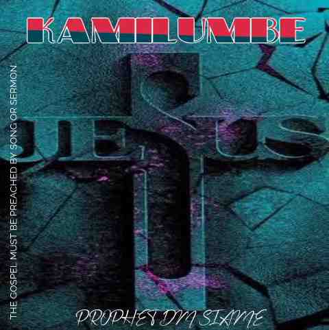 Prophet DM Siame – Kamilumbe Mp3 Download