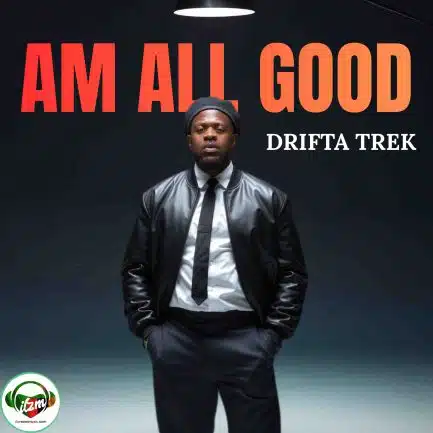 Drifta Trek – Am All Good Mp3 Download