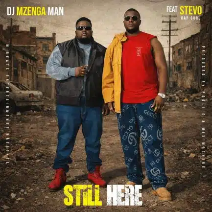 Dj Mzenga Man ft Stevo – Still Here Mp3 Download