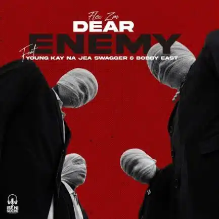 Flex ZM ft Bobby East & Young Kay Na Jae Swagger – Dear Enemy Mp3 Download