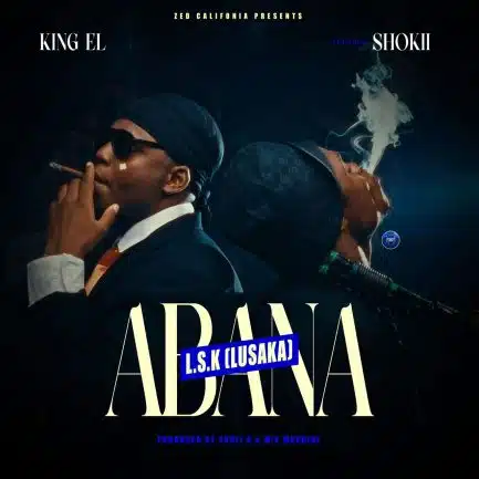 King El ft Shokii Mwana Chibolya - Abana LSK Mp3 Download