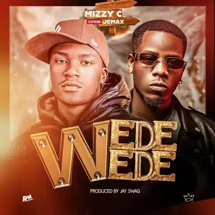 Mizzy C ft. Jemax - Wede Wede Mp3 Download