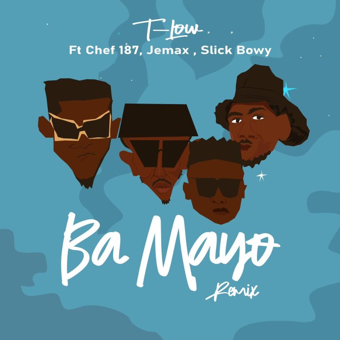T Low ft Chef 187, Jemax & Slick Bwoy – Ba Mayo Mp3 Download