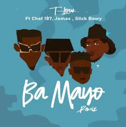 T Low ft Chef 187 – Ba Mayo (My Mother) Mp3 Download