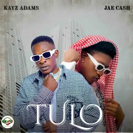 Kayz Adams ft Jae Cash – Tulo Mp3 Download