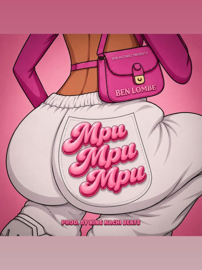 Ben Lombe – Mpu Mpu Mpu Mp3 Download