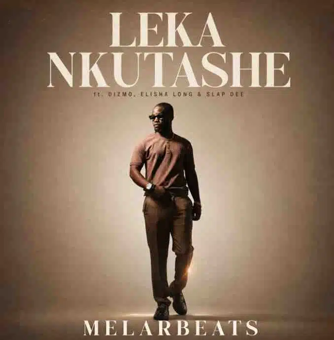 Melar Beats ft. Slapdee, Dizmo & Elisha Long – Leka Nkutashe Mp3 Download