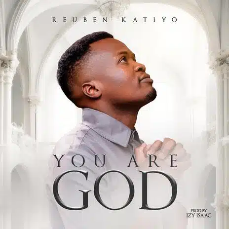Reuben Katiyo – You Are God Mp3 Download