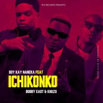 Boy Kay ft Bobby East & Khuzo – Ichikonko Mp3 Download