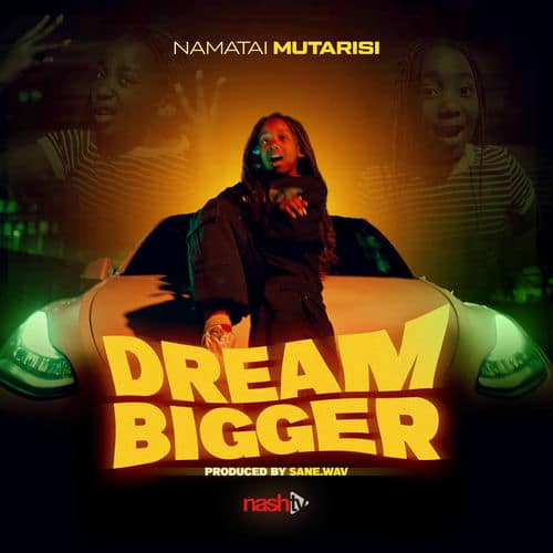 Namatai Mutarisi - Dream Bigger Mp3 Download