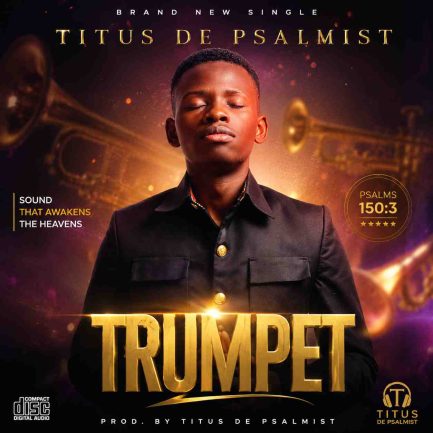 Titus De Psalmist – Trumpet Mp3 Download