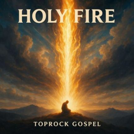 Toprock Gospel - Holy Fire Mp3 Download