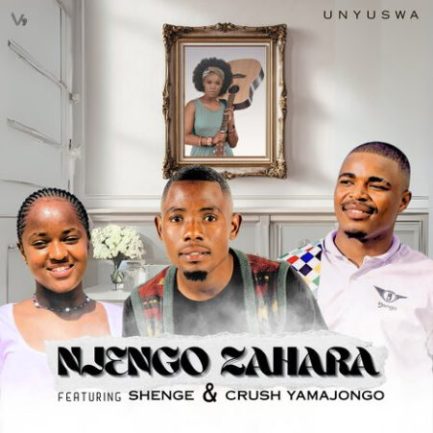 Unyuswa ft Shenge & Crush Yamajongo - Njengo Zahara Mp3 Download