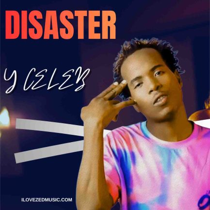 Y Celeb - Disaster Mp3 Download