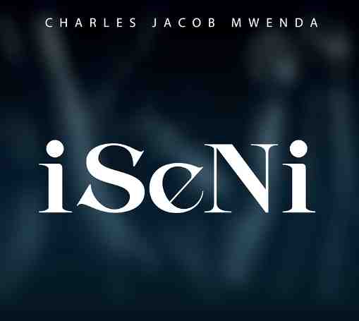 Charles Jacob Mwenda – Iseni Mp3 Download