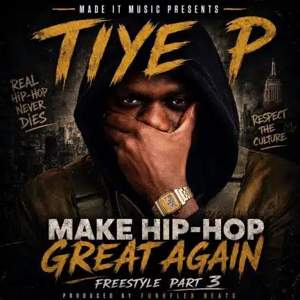 Tiye P - Make HipHop Great Again (FreeStyle) Mp3 Download